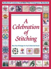 book A celebration of stitching : a special collection of needlecraft creations from more than 70 designers worldwide