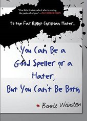 book To the Far Right Christian Hater...You Can Be a Good Speller or a Hater, But You Can't Be Both: Official Hate Mail, Threats, and Criticism from the Archives of the Military Religious Freedom Foundation