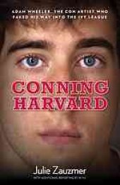 book Conning Harvard: The True Story of the Con Artist Who Faked His Way into the Ivy League (Additional reporting)