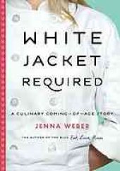 book White jacket required : a culinary coming-of-age story