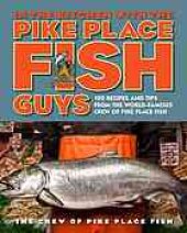 book In the kitchen with the Pike Place Fish guys : 100 recipes and tips from the world-famous crew of Pike Place Fish