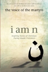 book I am n : inspiring stories of Christians facing Islamic extremist