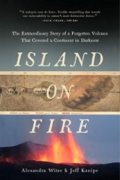 book Island on fire : the extraordinary story of a forgotten volcano that changed the world