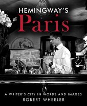 book Hemingway's Paris : a writer's city in words and images