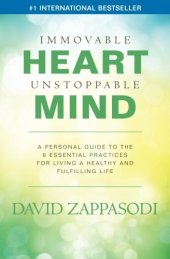 book Immovable heart unstoppable mind : a personal guide to the 6 essential practices for living a healthy and fulfilling life