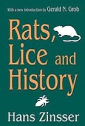 book Rats, Lice and History: Being a Study in Biography, Which, After Twelve Preliminary Chapters Indispensable for the Preparation of the Lay Reader, Deals With the Life History of Typhus Fever