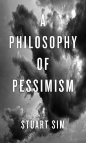 book Sim Stuart, A Philosophy of Pessimism