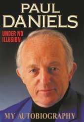 book Paul Daniels: Under No Illusion: My Autobiography