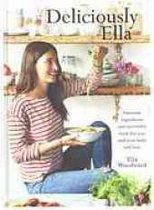 book Deliciously Ella : awesome ingredients and incredible food that you and your body will love