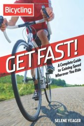 book Get fast! : a complete guide to gaining speed wherever you ride