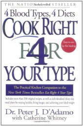 book Cook Right 4 Your Type: The Practical Kitchen Companion to Eat Right 4 Your Type by Dr. Peter J. D'Adamo, Kristin O'Connor