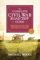 book The complete Civil War road trip guide : more than 500 sites from Gettysburg to Vicksburg