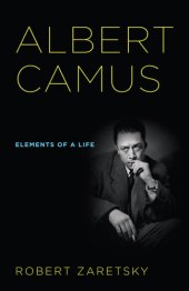 book Albert Camus: Elements of a Life