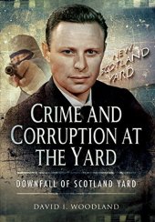 book Crime and Corruption at The Yard: Downfall of Scotland Yard