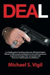 book DEAL: In a deadly game of working undercover, DEA Special Agent Michael S. Vigil recounts standing face to face with treacherous drug lords who began their conversation with �If you are a federal agen