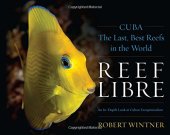 book Reef libre : Cuba-- the last, best reefs in the world