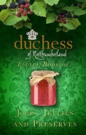 book The Duchess of Northumberland's Little Book of Jams, Jellies and Preserves