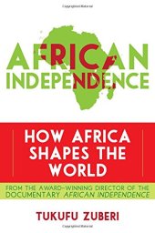 book African independence : how Africa shapes the world