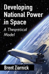 book Developing national power in space: A theoretical model