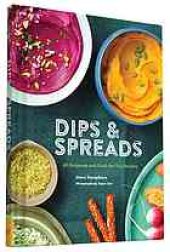 book Dips & Spreads: 45 Gorgeous and Good-for-You Recipes