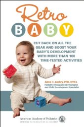 book Retro baby : cut back on all the gear and boost your baby's development with more than 100 time-tested activities