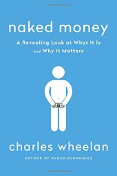 book Naked money : a revealing look at what it is and why it matters