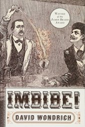 book Imbibe! Updated and Revised Edition: From Absinthe Cocktail to Whiskey Smash, a Salute in Stories and Drinks to ’’Professor’’ Jerry Thomas, Pioneer of the American Bar