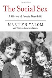 book The social sex : a history of female friendship