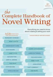 book The complete handbook of novel writing : everything you need to know about creating & selling your work