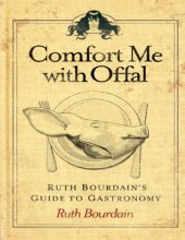 book Comfort Me with Offal: Ruth Bourdain’s Guide to Gastronomy