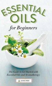 book ESSENTIAL OILS FOR BEGINNERS : the guide to get started with essential oils and aromatherapy