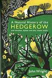 book A natural history of the hedgerow : and ditches, dykes and dry stone walls