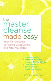 book The master cleanse made easy : your no-fail guide to feeling great during and after the detox