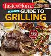 book Taste of Home Ultimate Guide to Grilling: 466 Flame-broiled favorites