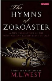 book The hymns of Zoroaster : a new translation of the most ancient sacred texts of Iran