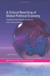 book A Critical Rewriting of Global Political Economy: Integrating Reproductive, Productive and Virtual Economies