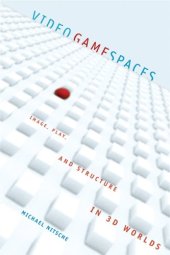 book Video Game Spaces Image Play and Structure in 3D Worlds