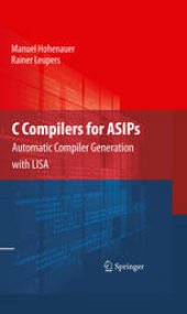 book C Compilers for ASIPs: Automatic Compiler Generation with LISA