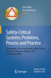 book Safety-Critical Systems: Problems, Process and Practice: Proceedings of the Seventeenth Safety-Critical Systems Symposium, Brighton, UK, 3–5 February 2009