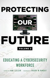 book Protecting our future : educating a cybersecurity workforce. Volume 2