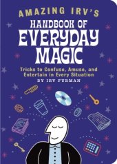 book Amazing Irv’s handbook of everyday magic : tricks to confuse, amuse, and entertain in every situation