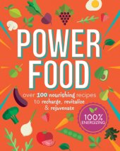 book Power Food : Over 100 Nourishing Recipes to Recharge, Revitalize & Rejuvenate