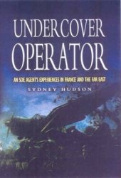 book Undercover operator : wartime experiences with SOE in France and the Far East