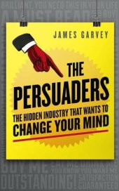 book The Persuaders: The hidden industry that wants to change your mind