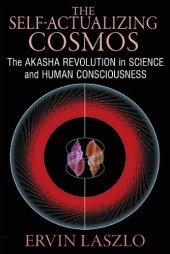 book The self-actualizing cosmos : the Akasha revolution in science and human consciousness