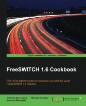 book FreeSWITCH 1.6 cookbook : over 45 practical recipes to empower you with the latest FreeSWITCH 1.6 features