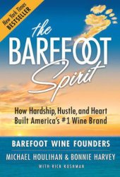 book The Barefoot spirit : how hardship, hustle, and heart built America's #1 wine brand