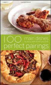 book 100 Perfect Pairings : Main Dishes to Enjoy with Wines You Love