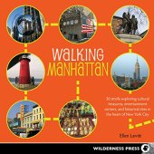 book Walking Manhattan : 30 strolls exploring cultural treasures, entertainment centers, and historical sites in the heart of New York City