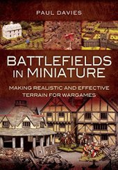 book Battlefields in miniature : making realistic and effective terrain for wargames